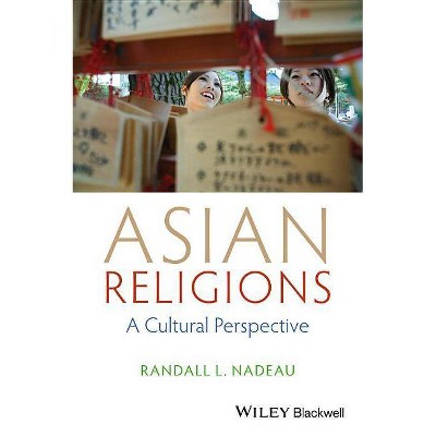 Asian Religions - by  Randall L Nadeau (Hardcover)