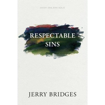 Respectable Sins - by  Jerry Bridges (Paperback)