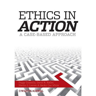 Ethics in Action - by  David R Keller & Peggy Connolly & Martin G Leever & Becky Cox White (Paperback)