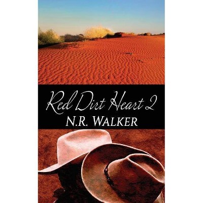 Red Dirt Heart 2 - by  N R Walker (Paperback)