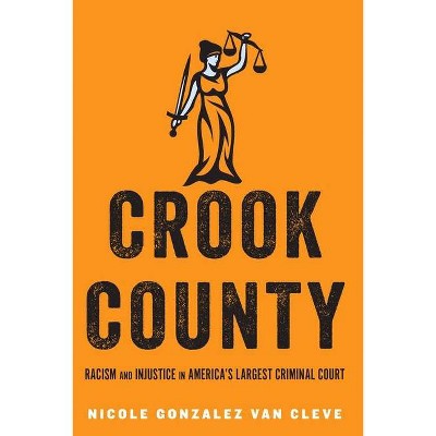 Crook County - by  Nicole Gonzalez Van Cleve (Hardcover)