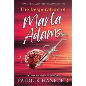 The Desperation of Marla Adams - (The Creation of Marla Adams) by  Patrick Hanford (Paperback) - 1 of 1