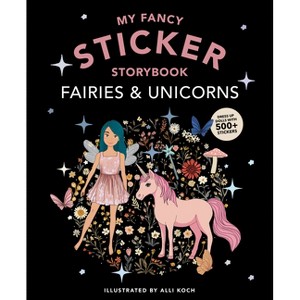 My Sticker Storybook: Fairies and Unicorns - (Sticker Activity Book) by  Alli Koch (Paperback) - 1 of 1