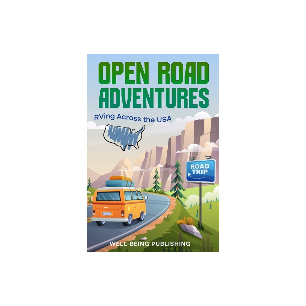 Open Road Adventures - by Well-Being Publishing (Paperback)