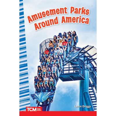 Amusement Parks Around America - (Social Studies: Informational Text) by  Lorin Driggs (Paperback)