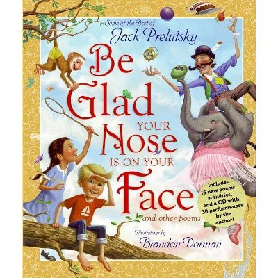 Be Glad Your Nose Is on Your Face - by  Jack Prelutsky (Mixed Media Product)