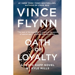 Oath of Loyalty - (Mitch Rapp Novel) by Vince Flynn & Kyle Mills - 1 of 1