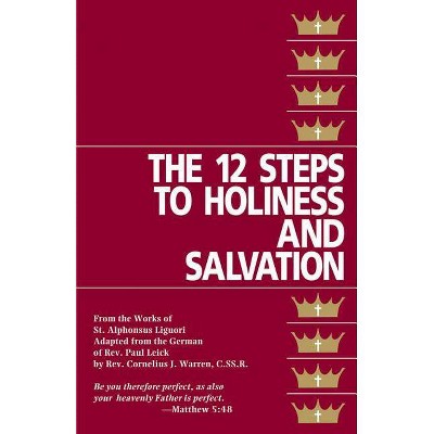 The Twelve Steps to Holiness and Salvation - Abridged by  St Alphonsus Liguori & Cornelius J Warren (Paperback)