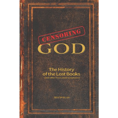 Censoring God - (Real Unexplained! Collection) by  Jim Willis (Paperback)
