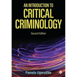 An Introduction to Critical Criminology - 2nd Edition by  Pamela Ugwudike (Paperback) - 1 of 1