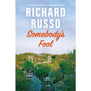 Somebody's Fool - (North Bath Trilogy) Large Print by  Richard Russo (Paperback) - 1 of 1