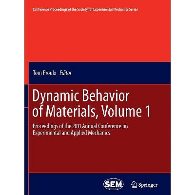 Dynamic Behavior of Materials, Volume 1 - (Conference Proceedings of the Society for Experimental Mecha) by  Tom Proulx (Paperback)