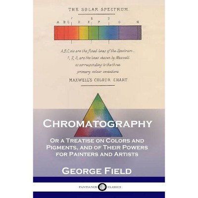 Chromatography - by  George Field (Paperback)