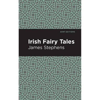 Irish Fairy Tales - (Mint Editions) by  James Stephens (Paperback)