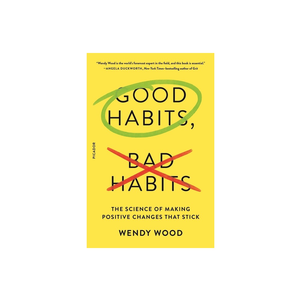 Good Habits, Bad Habits - by Wendy Wood (Paperback)