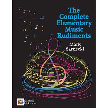 The Complete Elementary Music Rudiments - by  Mark Sarnecki (Paperback)