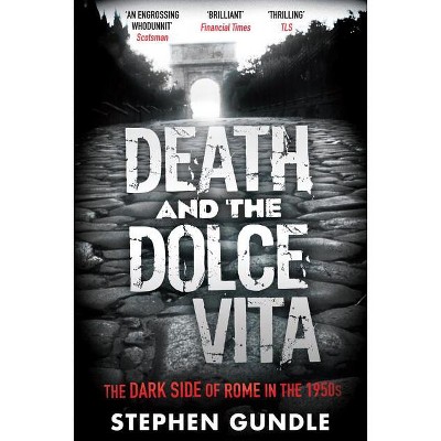 Death and the Dolce Vita - by  Stephen Gundle (Paperback)