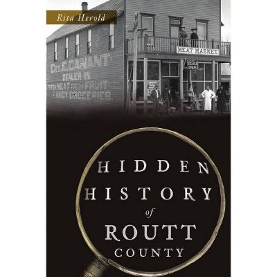 Hidden History of Routt County - by  Rita Herold (Paperback)