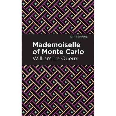 Mademoiselle of Monte Carlo - (Mint Editions) by  William Le Queux (Paperback)