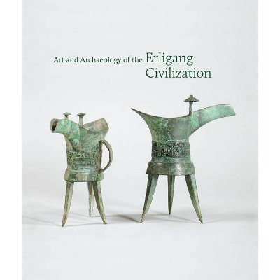 Art and Archaeology of the Erligang Civilization - (Publications of the Tang Center for East Asian Art, Princeton University) (Paperback)