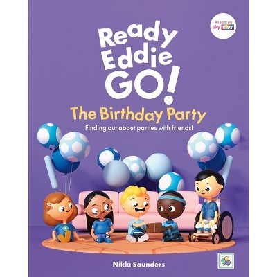 Ready Eddie Go! the Birthday Party - by  Nikki Saunders (Hardcover)