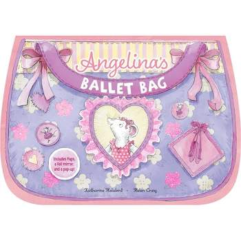 Angelina's Ballet Bag - (Angelina Ballerina) by  Katharine Holabird (Board Book)