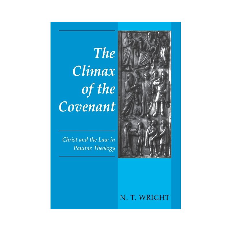 Climax of the Covenant - by  N T Wright (Paperback), 1 of 2