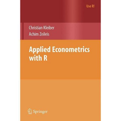 Applied Econometrics with R - (Use R!) by  Christian Kleiber & Achim Zeileis (Paperback)