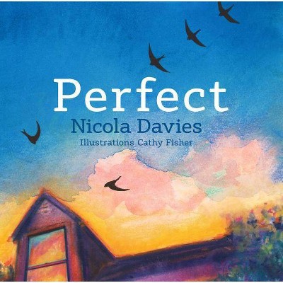 Perfect - by  Nicola Davies (Hardcover)