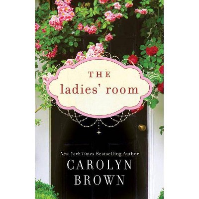 The Ladies' Room - by  Carolyn Brown (Paperback)