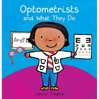 Optometrists and What They Do - (Professions) by  Liesbet Slegers (Hardcover)