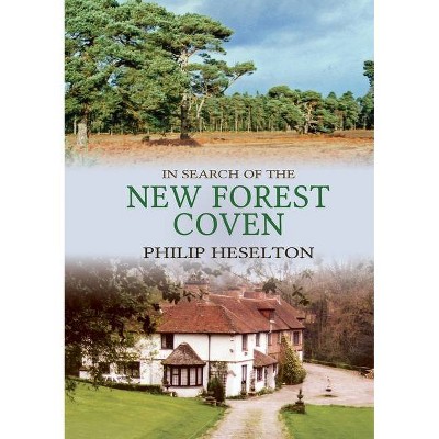 In Search of the New Forest Coven - by  Philip Heselton (Paperback)