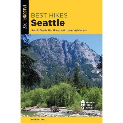 Best Hikes Seattle - 3rd Edition by  Peter Stekel (Paperback)