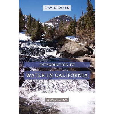 Introduction to Water in California - 2nd Edition by  David Carle (Paperback)