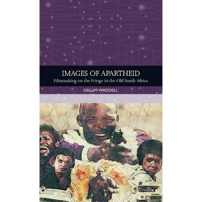 Images of Apartheid - (Traditions in World Cinema) by  Calum Waddell (Hardcover)