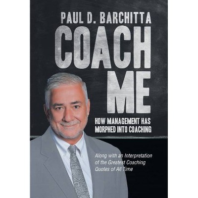 Coach Me - by  Paul D Barchitta (Hardcover)