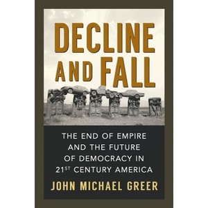 Decline and Fall - by  John Michael Greer (Paperback) - 1 of 1