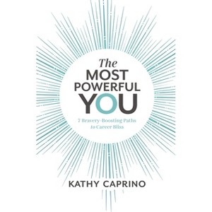 The Most Powerful You - by  Kathy Caprino (Paperback) - 1 of 1