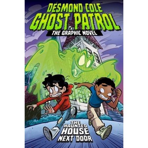 The Haunted House Next Door the Graphic Novel - (Desmond Cole Ghost Patrol: The Graphic Novel) by Andres Miedoso - 1 of 1