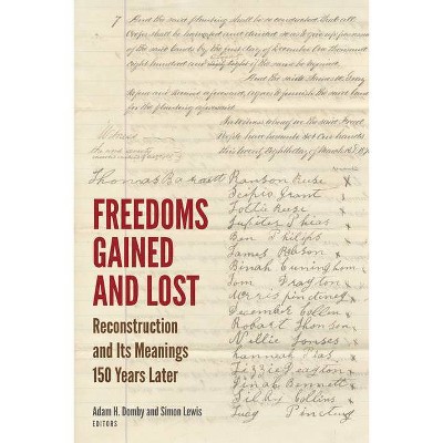 Freedoms Gained and Lost - (Reconstructing America) by  Adam H Domby & Simon Lewis (Paperback)