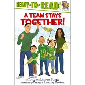A Team Stays Together! - (Tony and Lauren Dungy Ready-To-Reads) by  Tony Dungy & Lauren Dungy (Paperback) - 1 of 1