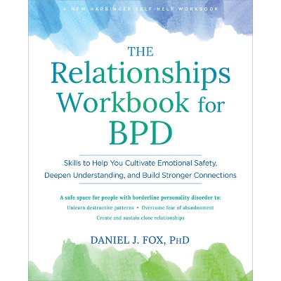 The Relationships Workbook for Bpd - by  Daniel J Fox (Paperback)