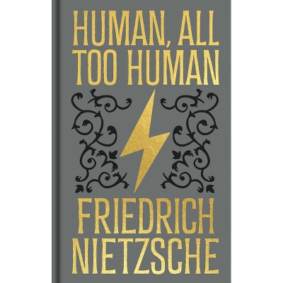 Human, All Too Human - (Arcturus Ornate Classics) by  Frederich Nietzsche (Hardcover)