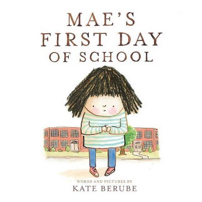 Mae's First Day of School - by  Kate Berube (Hardcover)