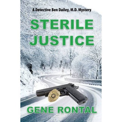 Sterile Justice - by  Gene Rontal (Paperback)