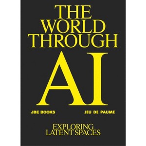 The World Through AI - by  Antonio Somaini (Hardcover) - 1 of 1