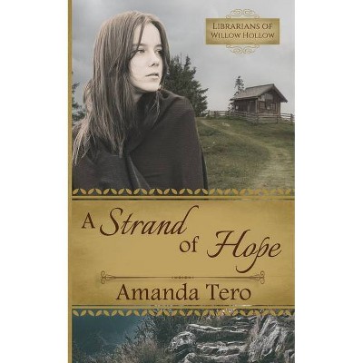 A Strand of Hope - (Librarians of Willow Hollow) by  Amanda Tero (Paperback)