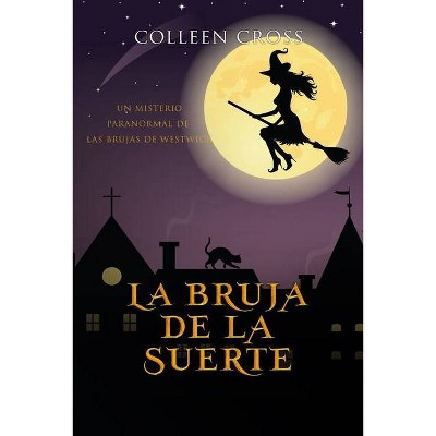 La bruja de la suerte - (Los Misterios de las Brujas de Westwick) by  Colleen Cross (Paperback)