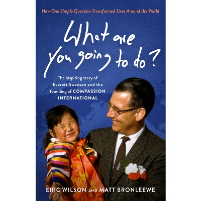 What Are You Going to Do? - by  Eric Wilson & Matt Bronleewe (Paperback)