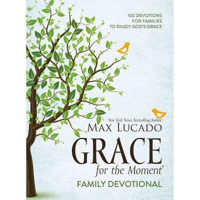 Grace for the Moment Family Devotional, Hardcover - by  Max Lucado